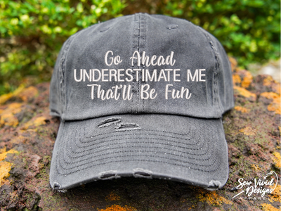 go ahead understimate ne that'll be fun hat