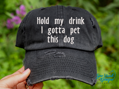 hold my drink i gotta pet this dog hat