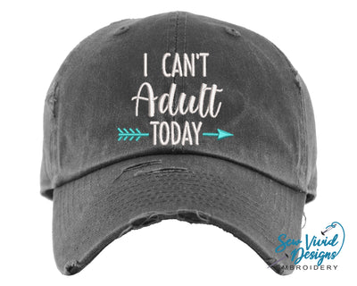 I Can't Adult Today Hat | Distressed Baseball Cap OR Ponytail Hat - Sew Vivid Designs
