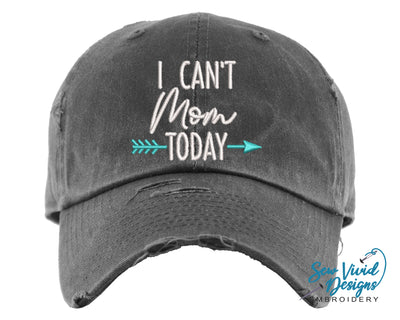 I Can't Mom Today Hat | Distressed Baseball Cap OR Ponytail Hat - Sew Vivid Designs