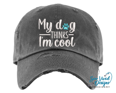 My Dog Thinks I'm Cool Distressed Distressed Baseball Cap OR Ponytail Hat - Sew Vivid Designs