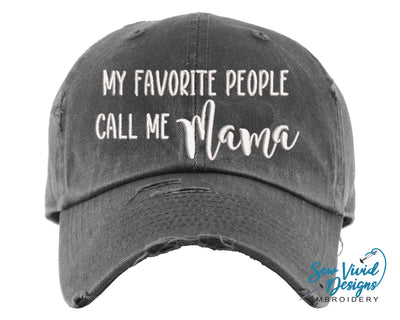My Favorite People Call Me Mama Hat | Distressed Baseball Cap OR Ponytail Hat - Sew Vivid Designs