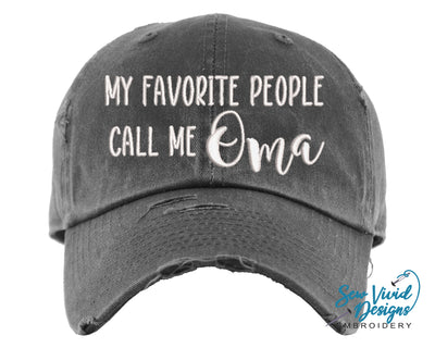 My Favorite People Call Me Oma Hat | Distressed Baseball Cap OR Ponytail Hat - Sew Vivid Designs