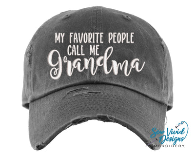 My Favorite People Call Me Grandma Hat | Distressed Baseball Cap OR Ponytail Hat - Sew Vivid Designs