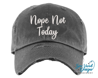 Nope Not Today Hat | Distressed Baseball Cap OR Ponytail Hat - Sew Vivid Designs