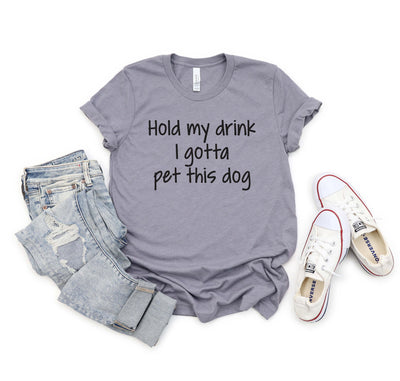 Hold my drink I gotta pet this dog shirt hold my beer