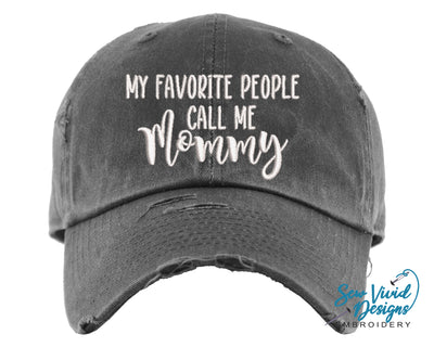 My Favorite People Call Me Mommy Hat | Distressed Baseball Cap OR Ponytail Hat - Sew Vivid Designs